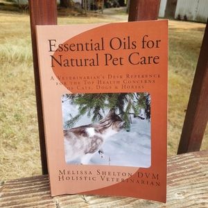 Essential Oils for Natural Pet Care: A Veterinarian's Desk By Melissa Sheldon